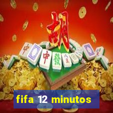 fifa 12 minutos